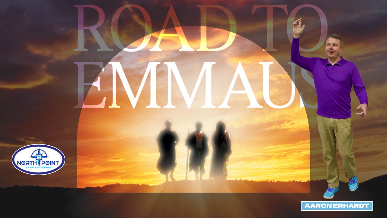 North Point Church Sermon 2024-03-31 — The Road to Emmaus