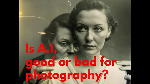 Is A.I. good or bad for photography
