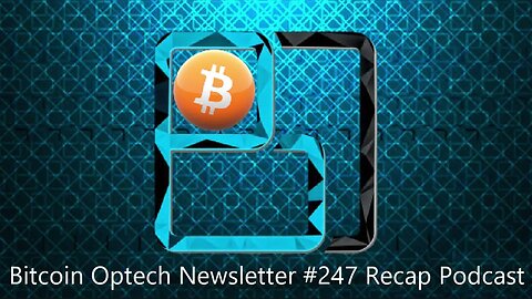 Technical Thursday: Bitcoin Optech #247 Recap Podcast With Dave Harding, Schmidt & Maxim Orlovsky