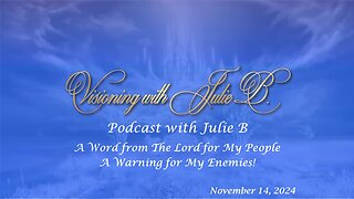 Podcast 11.14.24: A Word from The Lord for My People. A Warning for My Enemies!