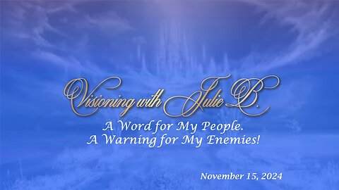 Podcast 11.15.24: A Word from The Lord for My People. A Warning for My Enemies!