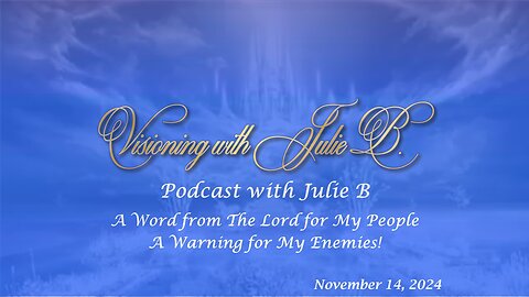 Podcast 11.14.24: A Word from The Lord for My People. A Warning for My Enemies!