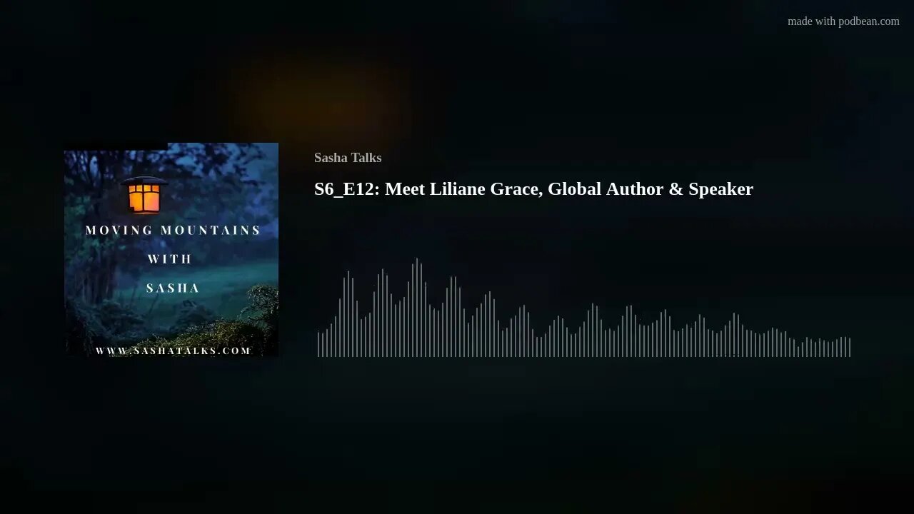 Moving Mountains with Sasha - Liliane Grace (Global Author & Speaker)