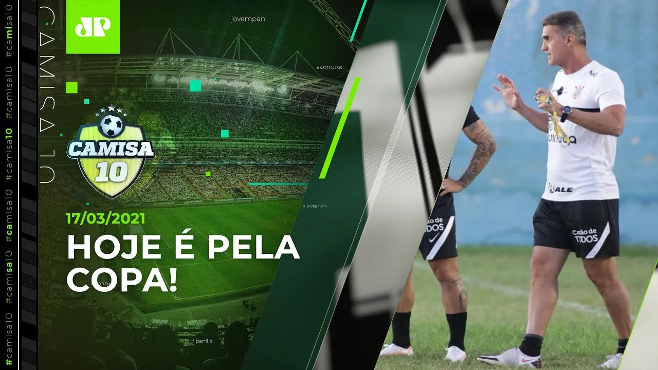 É HOJE! Corinthians encara o Salgueiro pela COPA DO BRASIL! | Camisa 10 - 17/03