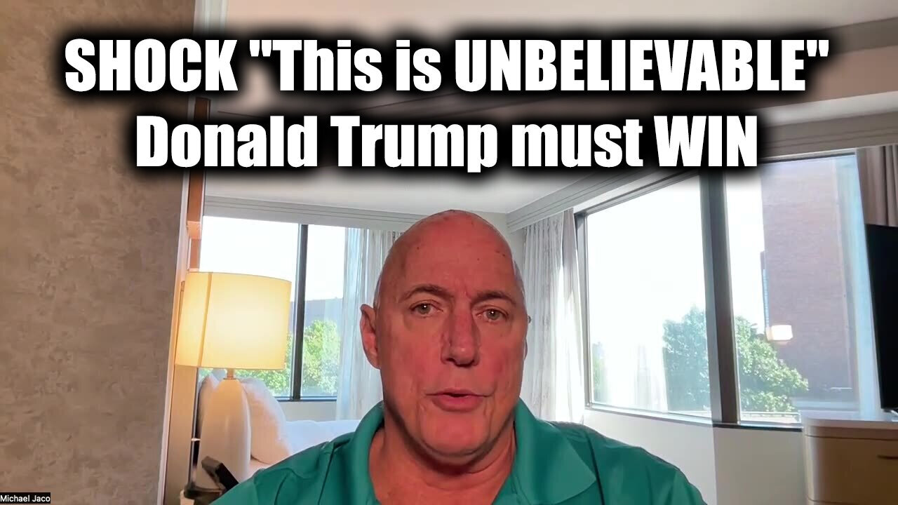 Michael Jaco URGENT "This is UNBELIEVABLE" - Donald Trump must WIN