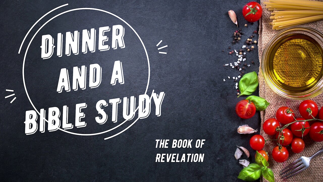 Dinner and a Bible Study, Episode 3, Revelation 1:1-3