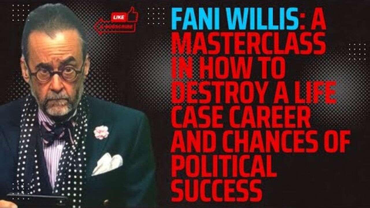 FANI WILLIS: A MASTERCLASS IN HOW TO DESTROY A LIFE CASE CAREER AND CHANCES OF POLITICAL SUCCESS