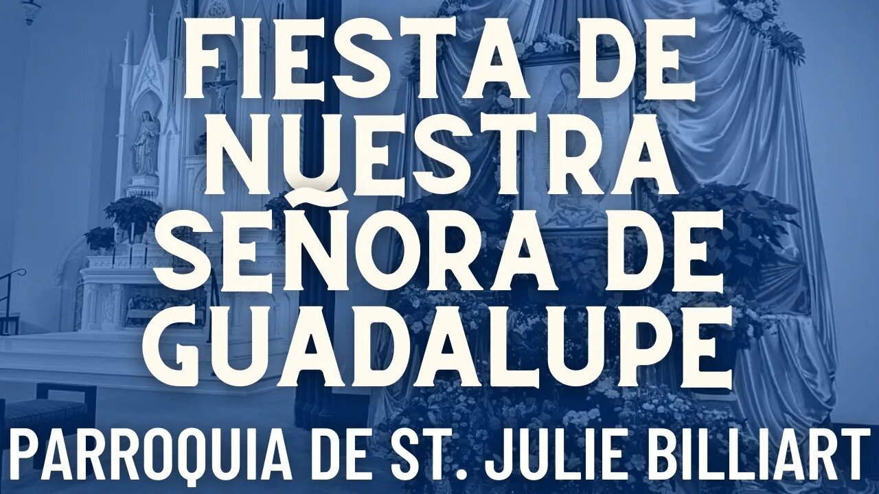 Fiesta de Nuestra Señora de Guadalupe - Misa de la Parroquia Sta. Julie Billiart