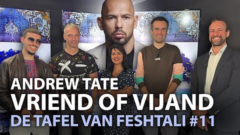 Andrew Tate, Vriend of vijand - Tafel van Feshtali #11