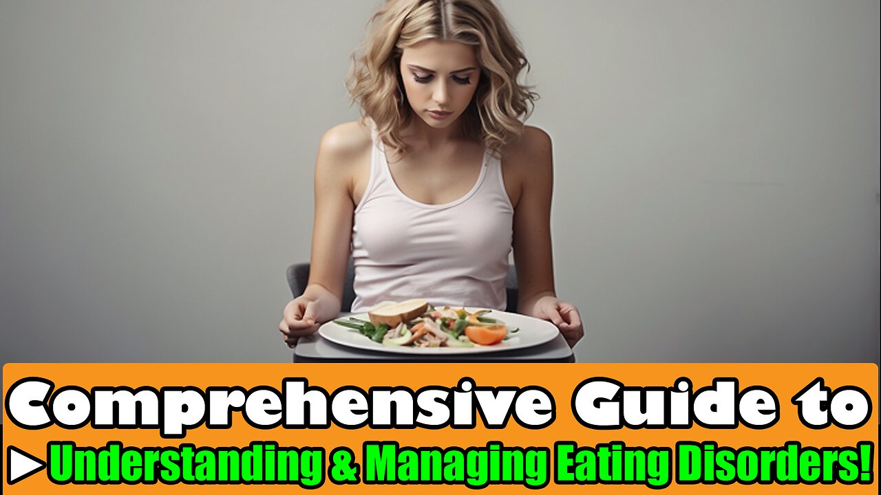 Comprehensive Guide to Understanding & Managing Eating Disorders