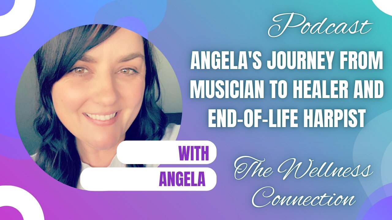 Episode 90 Angela's Journey from Musician to Healer and End-of-Life Harpist