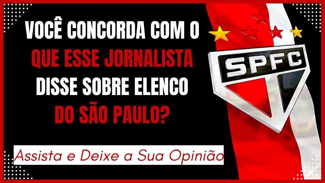 VEJA O QUE JORNALISTA DISSE SOBRE O ELENCO DO SÃO PAULO