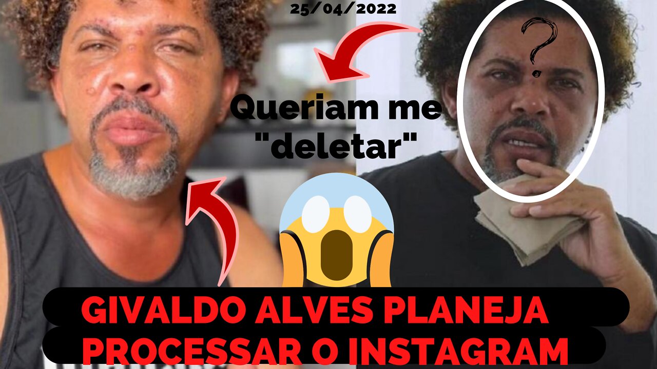 GIVALDO ALVES, O MENDIGO, QUER ABRIR UM PROCESSO CONTRA O INSTAGRAM POR TENTAREM DERRUBAR SUA CONTA