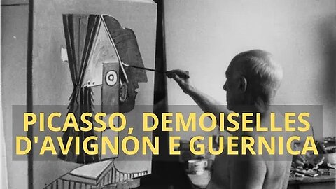 PABLO PICASSO, LES DEMOISELLES D'AVIGNON E GUERNICA