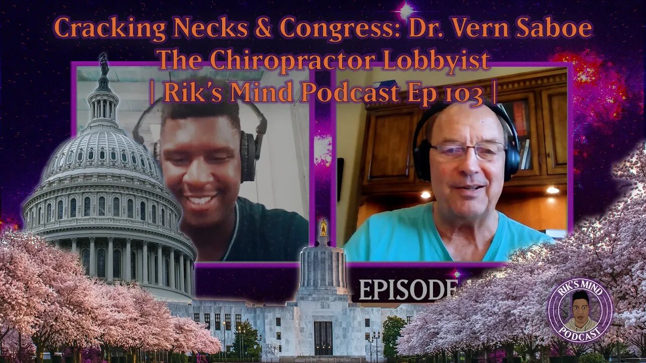 Cracking Necks & Congress: Dr. Vern Saboe, The Chiropractor Lobbyist | Rik’s Mind Podcast Ep 103