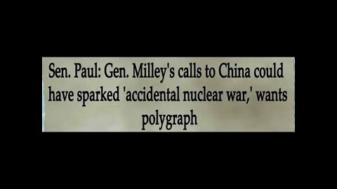 Sen.Paul : General Milley could have spark a nuclear war!!!