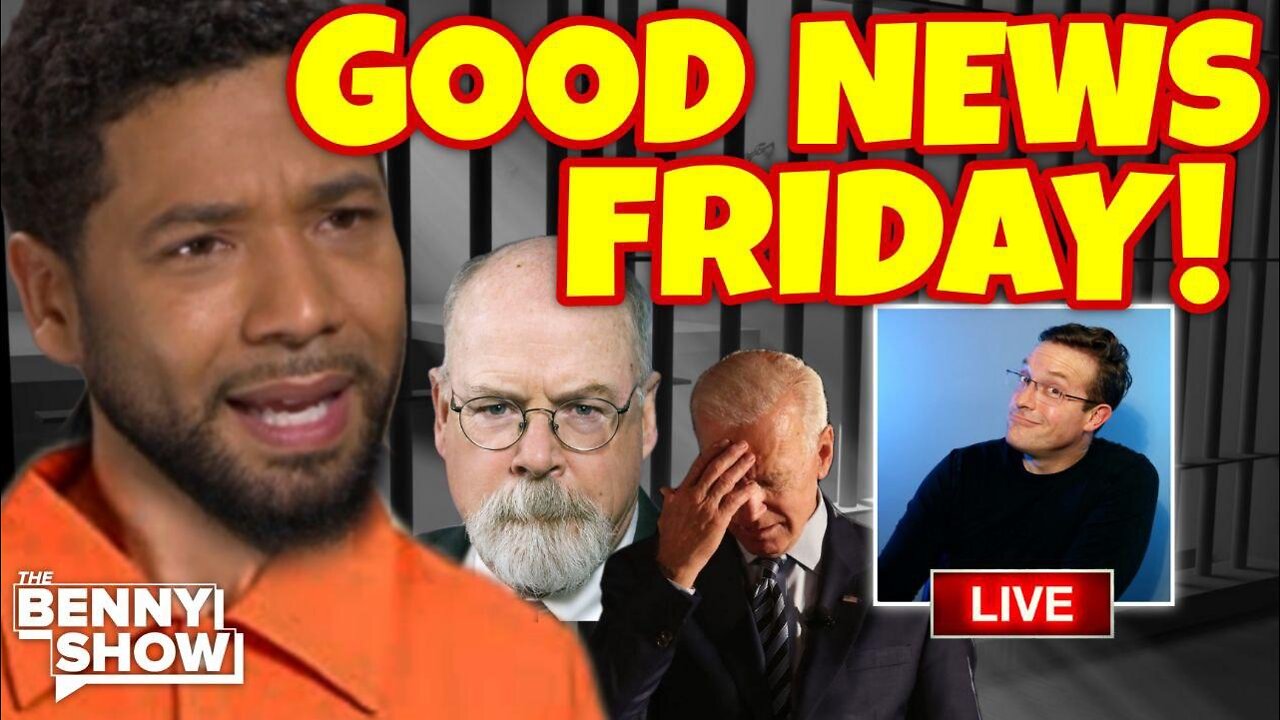 Good News Friday: Jussie is Going to JAIL, Biden and Dem Poll Numbers Tank, DURHAM on the Move