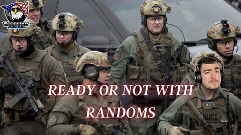 Ready or Not With Randoms