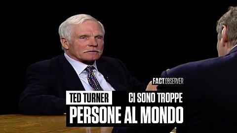 Ted Turner - Ci sono troppe persone al mondo