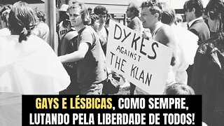 GAYS E LÉSBICAS, COMO SEMPRE, LUTANDO PELA LIBERDADE DE TODOS!