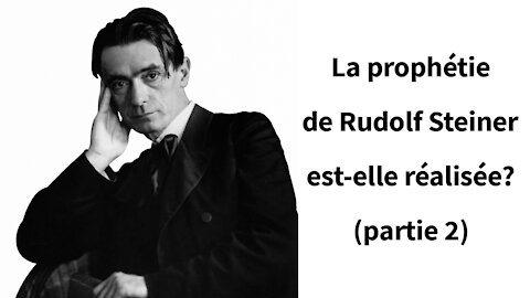 La prophétie de Rudolf Steiner est-elle réalisée (partie 2)