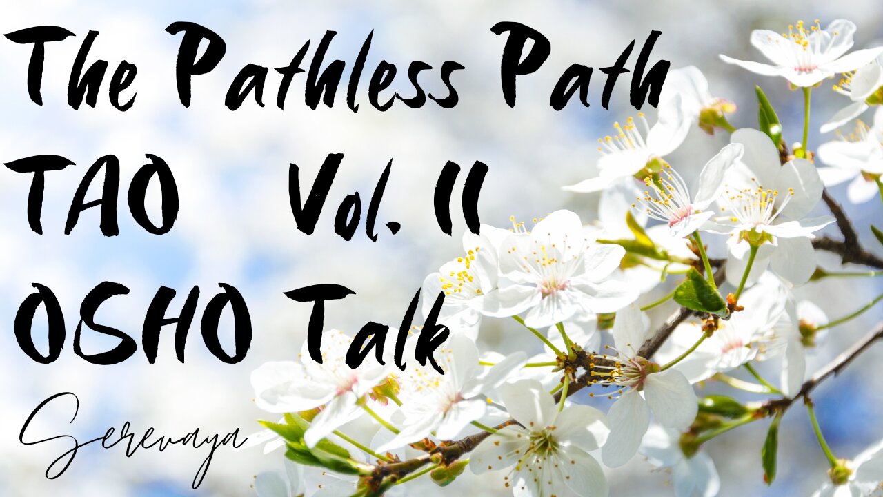 OSHO Talk - Tao: The Pathless Path, Vol 2 - A Thousand Pound Sledge Hammer - 2