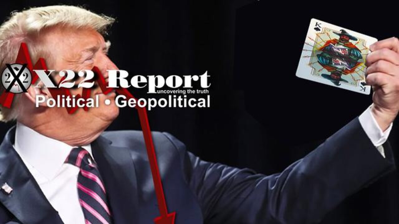 X22 Report: DS Assets Deployed! Panic! Fear! When Do You Play The Trump Card? Message Received!