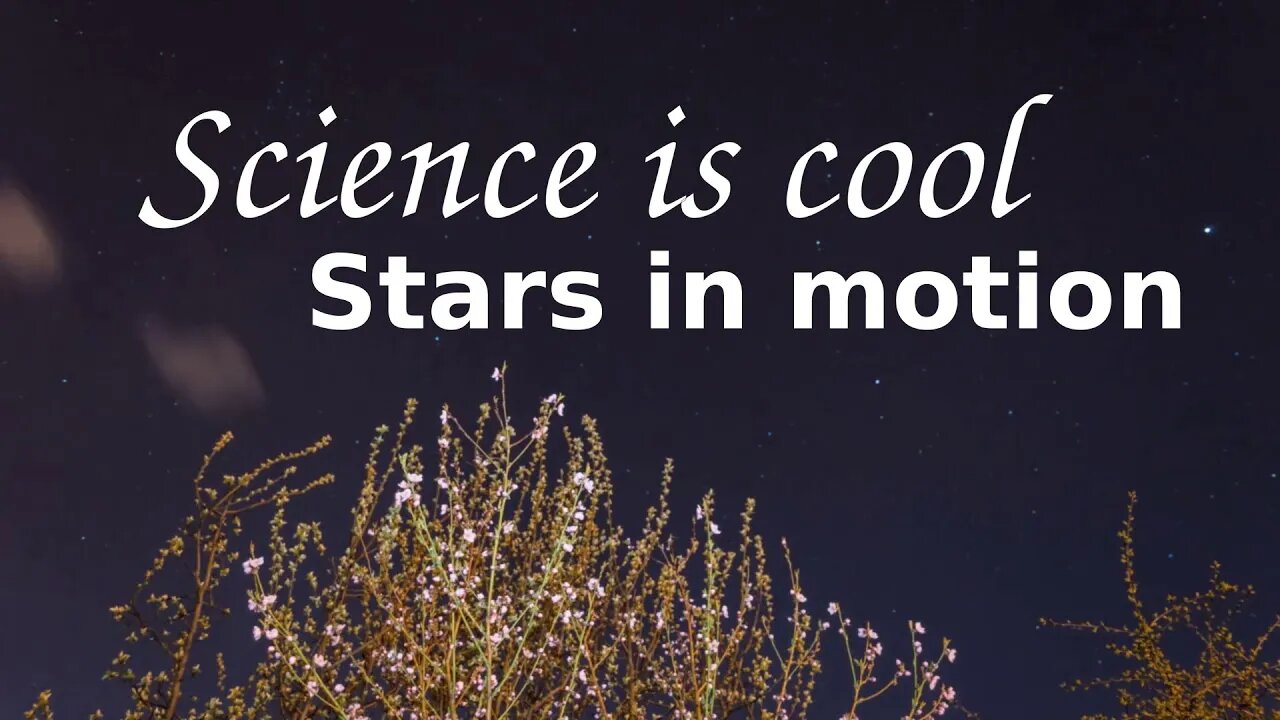 Science is cool - Stars in motion