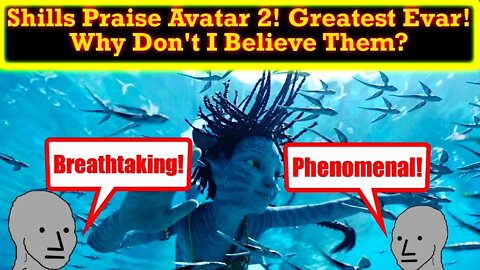 Avatar The Way of the Water 1st Reviews Are In! Shills Wet Themselves Over It! Just Go Away, Avatar!