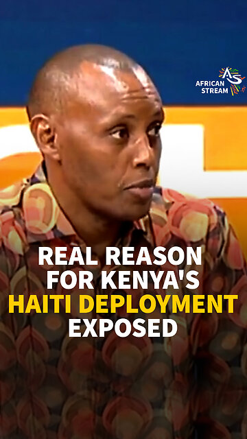 REAL REASON FOR KENYA'S HAITI DEPLOYMENT EXPOSED
