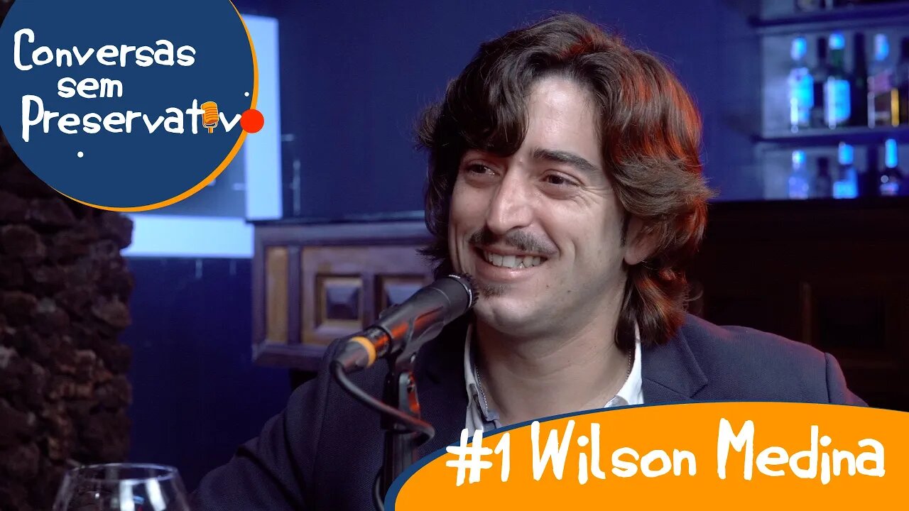 Conversas sem Preservativo - #1 Wilson Medina