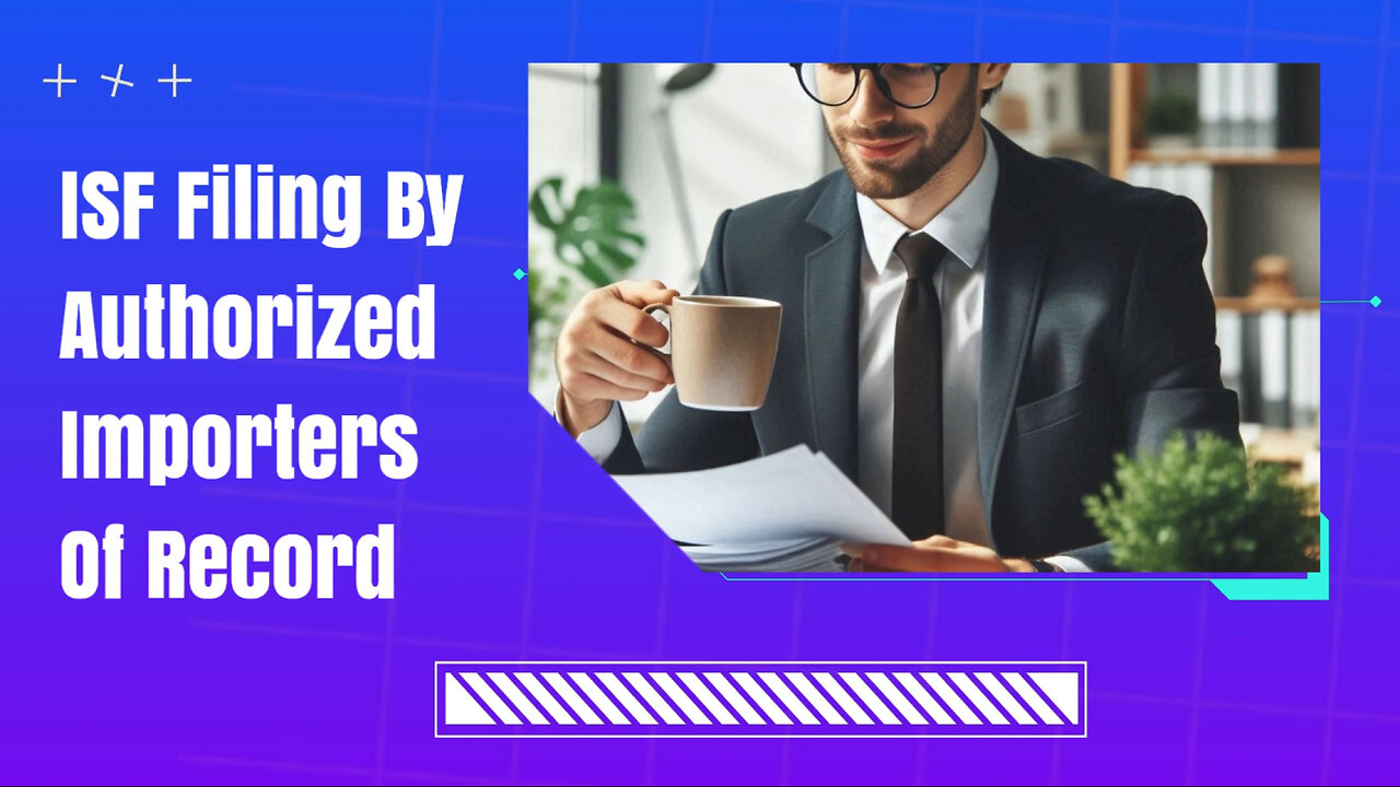 Taking Control: The Benefits of ISF Filing as an Authorized Importer of Record