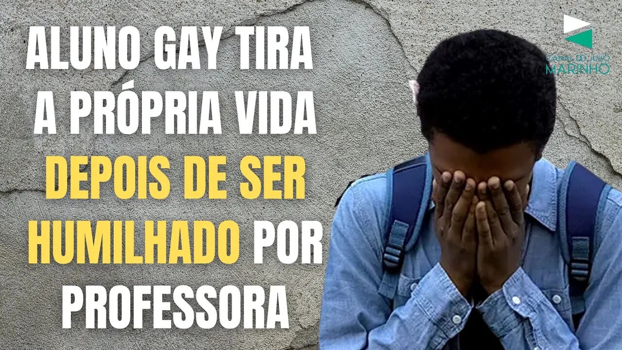 ALUNO GAY TIRA A PRÓPRIA VIDA DEPOIS DE SER HUMILHADO POR PROFESSORA