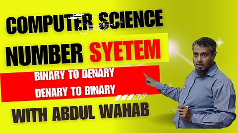 Number System by Abdul Wahab | Binary to Decimal or Denary | Denary to Binary