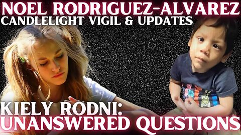 Update On Missing Everman Boy NOEL RODRIGUEZ ALVAREZ | Unanswered Questions In The KIELY RODNI Case