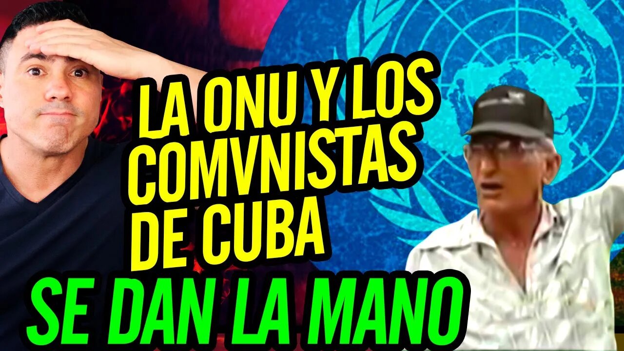 🤮 LA ONU y los C0MVNISTAS de Cuba se dan la mano 🤮