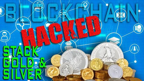 Blockchain HACKED: Stack Silver & Gold!