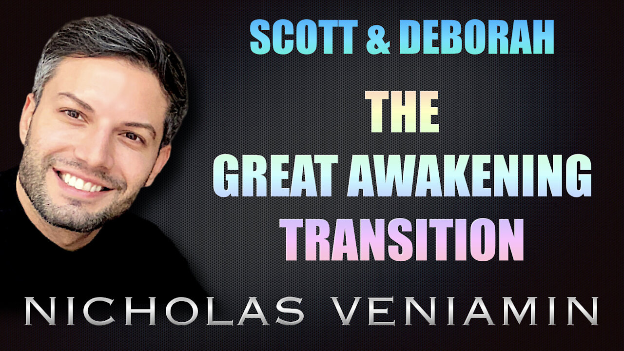 Scott & Deborah Discusses The Great Awakening Transition with Nicholas Veniamin