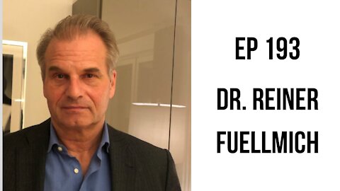 EP 193:Welcome to World War III,PCR Test Fraud,and Crimes Against Humanity with Dr. Reiner Fuellmich