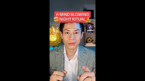 A MIND BLOWING NIGHT RITUAL