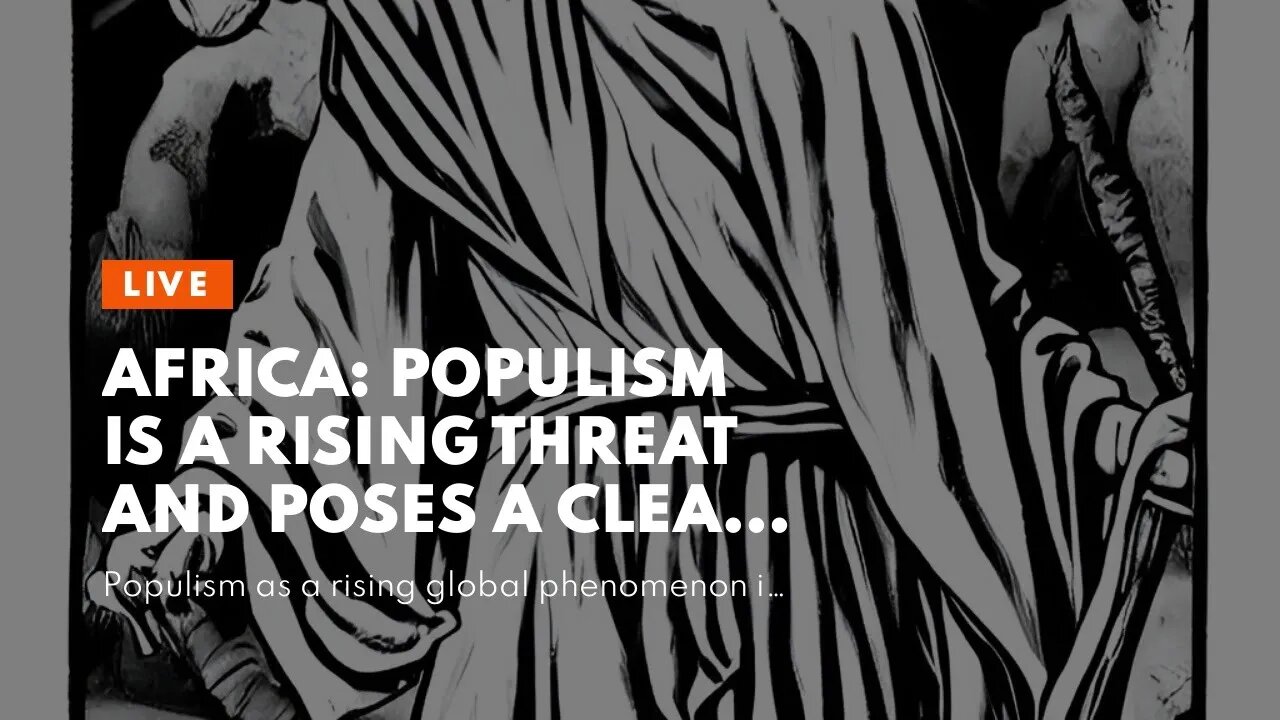 Populism Is a Rising Threat and Poses a Clear and Present Danger to Africa - Authors Wa...