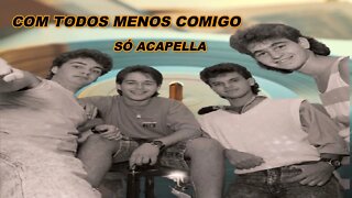 Com Todos Menos Comigo - Dominó ACapella