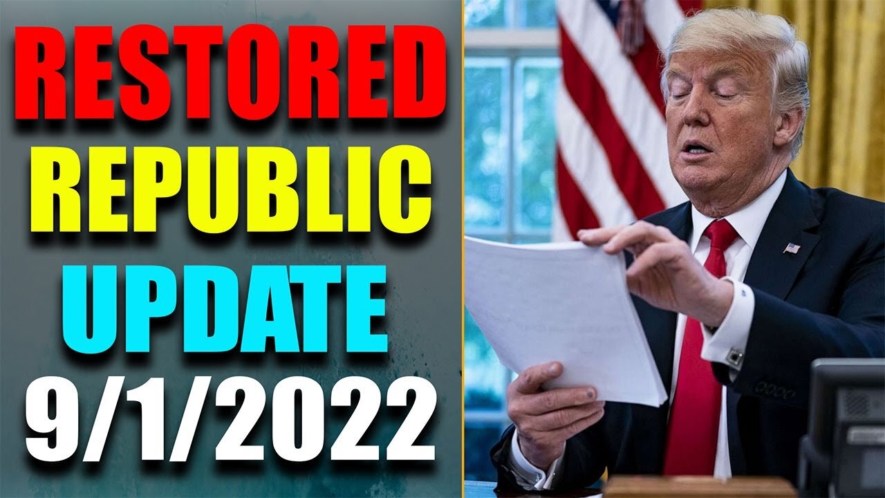 RESTORED REPUBLIC VIA A GCR: HUGE UPDATE AS OF SEP 1, 2022 - TRUMP NEWS