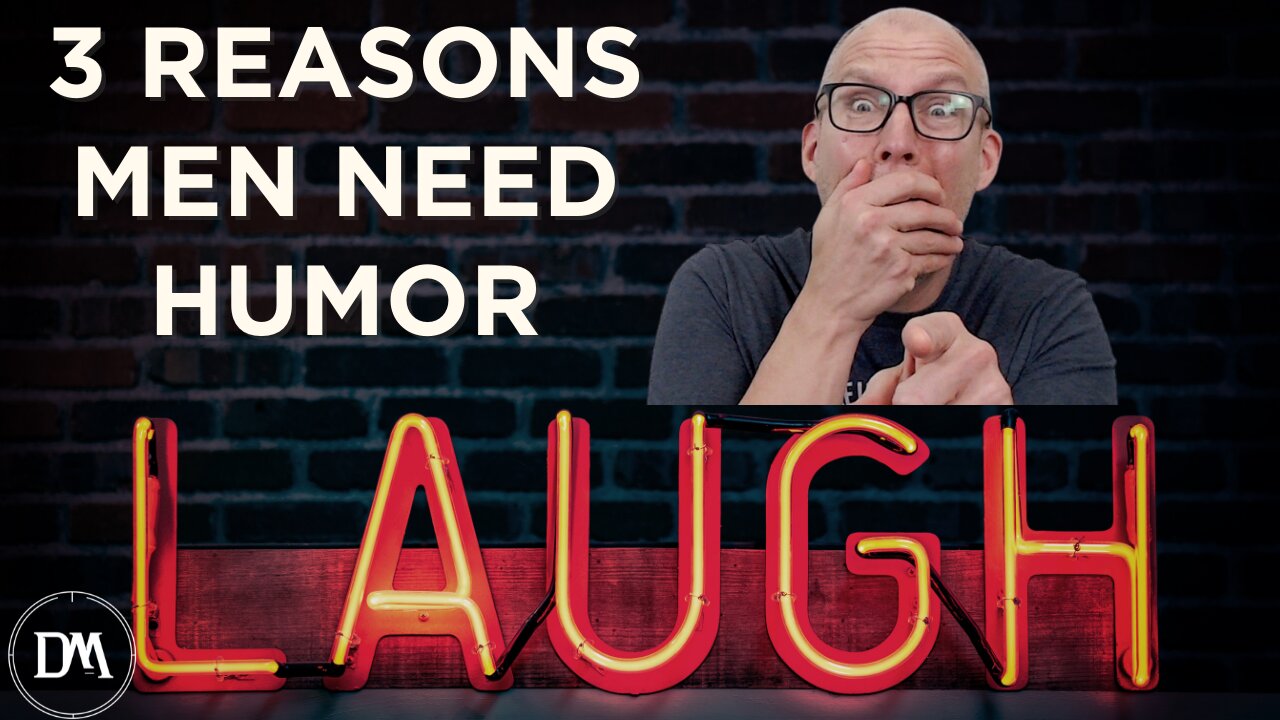 3 Reasons Men Need Humor