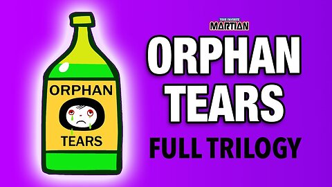 ORPHAN TEARS (the full triology) | Your Favorite Martian