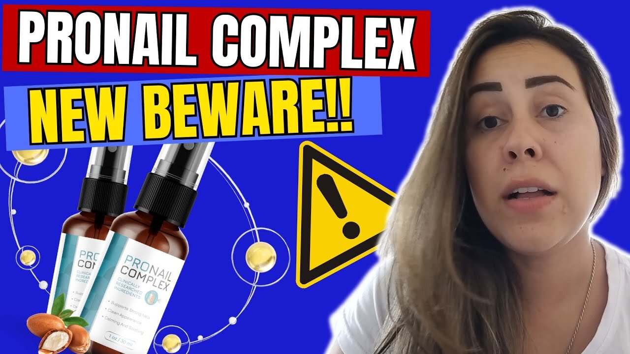 PRONAIL COMPLEX - ((⛔🚫NEW BEWARE!🚫⛔)) - ProNail Complex Review - ProNail Reviews - ProNail Fungus