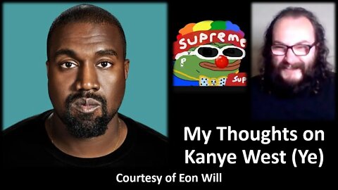 My Thoughts on Kanye West (Courtesy of Eon Will) [With Bloopers]