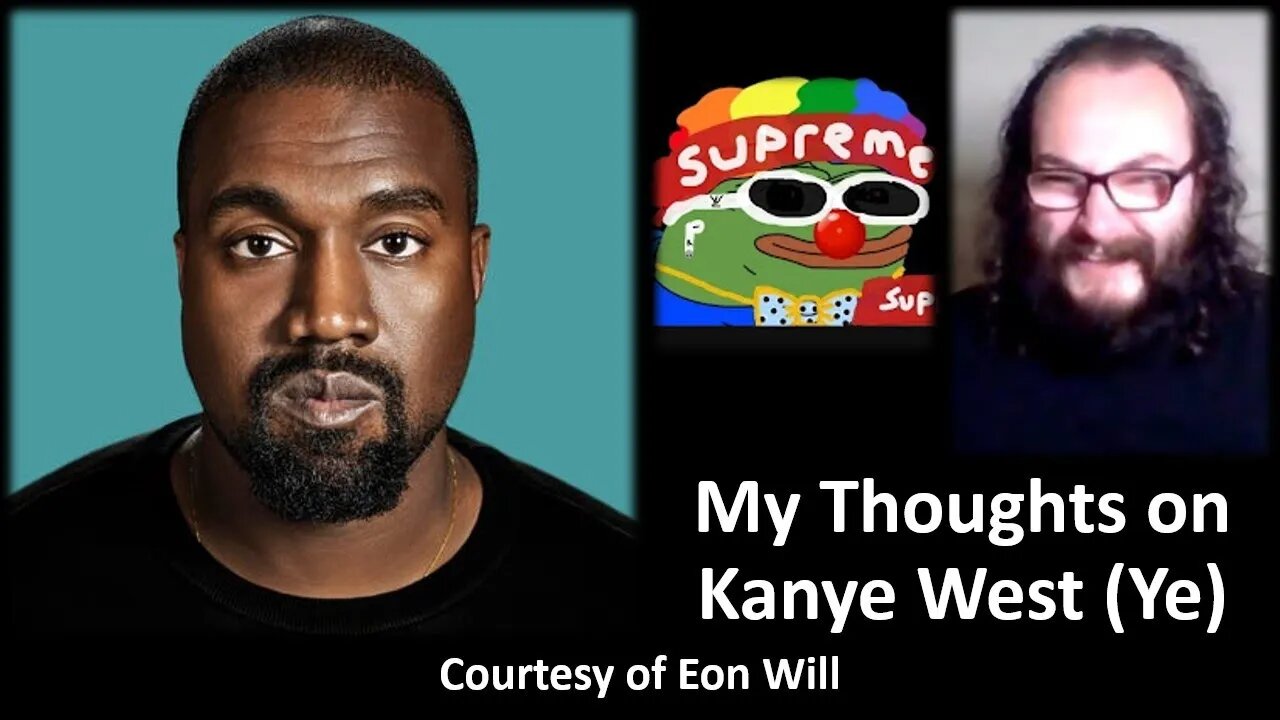 My Thoughts on Kanye West (Courtesy of Eon Will) [With Bloopers]