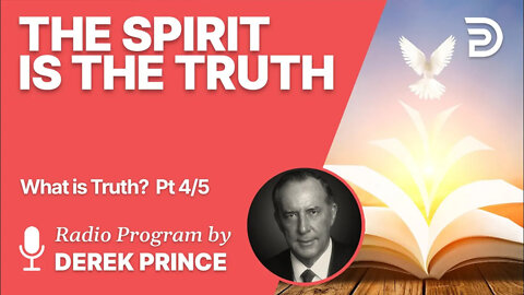 What is Truth? 4 of 5 - The Spirit of Truth