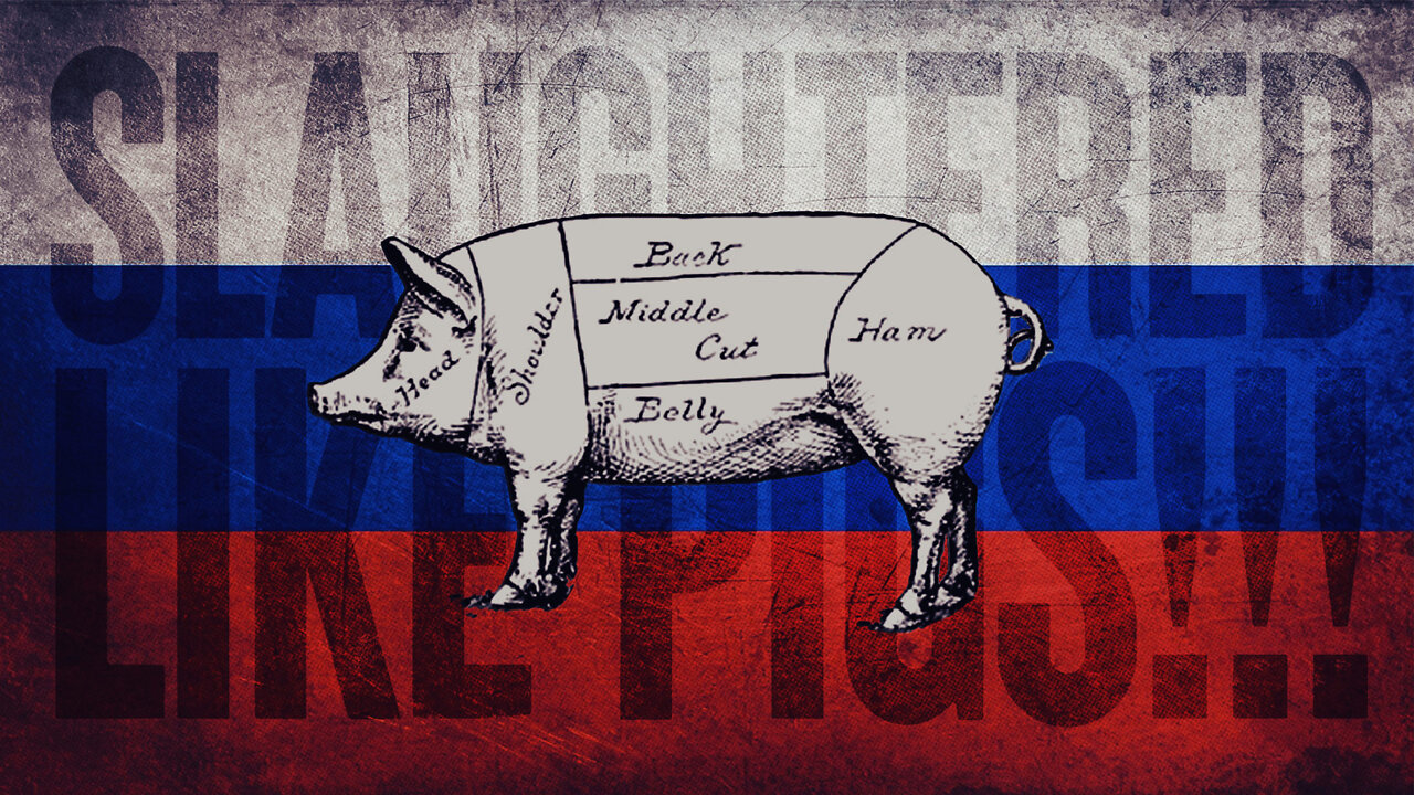 Ukraine Military Says Russian Military Will Be Slaughtered Like Pigs